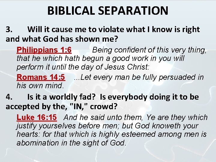 BIBLICAL SEPARATION 3. Will it cause me to violate what I know is right
