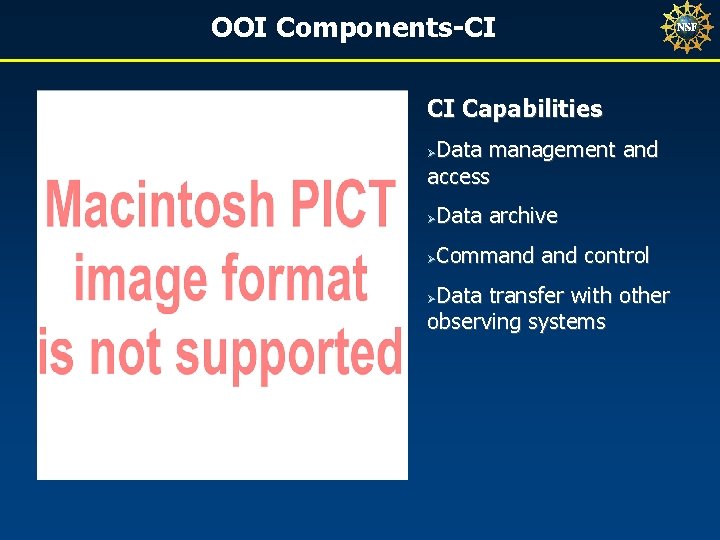 OOI Components-CI CI Capabilities Data management and access Ø Data archive Ø Command control