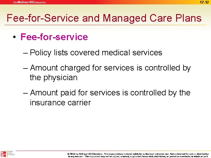 17 -12 Fee-for-Service and Managed Care Plans • Fee-for-service – Policy lists covered medical