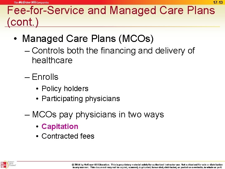 17 -13 Fee-for-Service and Managed Care Plans (cont. ) • Managed Care Plans (MCOs)