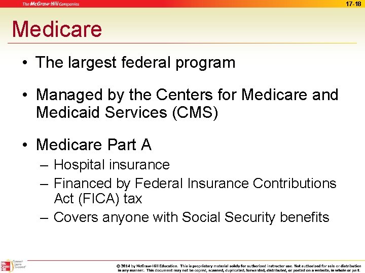 17 -18 Medicare • The largest federal program • Managed by the Centers for