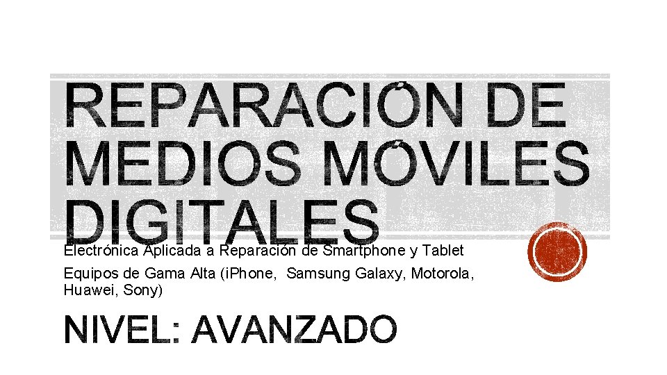 Electrónica Aplicada a Reparación de Smartphone y Tablet Equipos de Gama Alta (i. Phone,