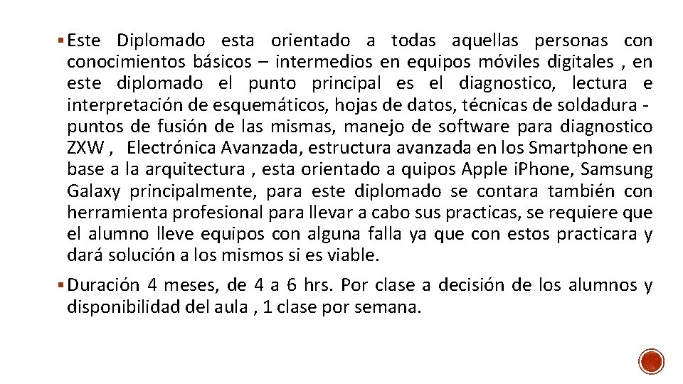 § Este Diplomado esta orientado a todas aquellas personas conocimientos básicos – intermedios en