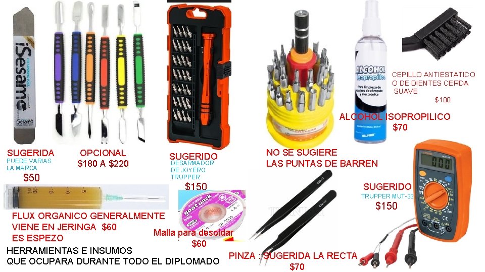 CEPILLO ANTIESTATICO O DE DIENTES CERDA SUAVE $100 ALCOHOL ISOPROPILICO $70 SUGERIDA PUEDE VARIAS