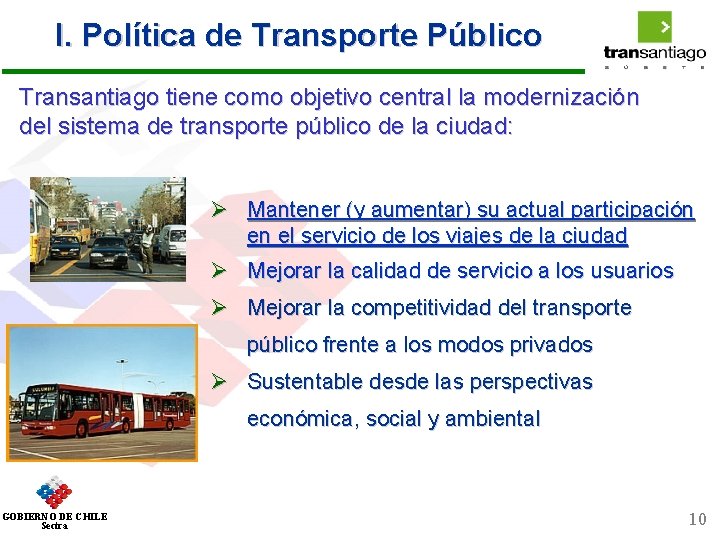 I. Política de Transporte Público Transantiago tiene como objetivo central la modernización del sistema