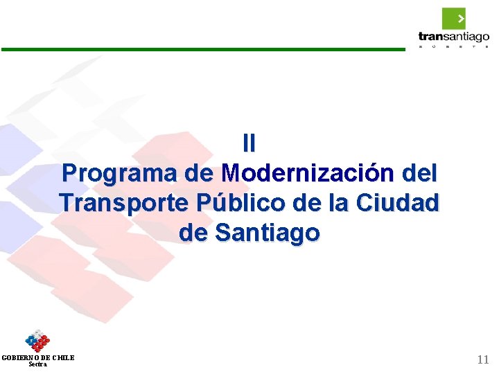 II Programa de Modernización del Transporte Público de la Ciudad de Santiago GOBIERNO DE