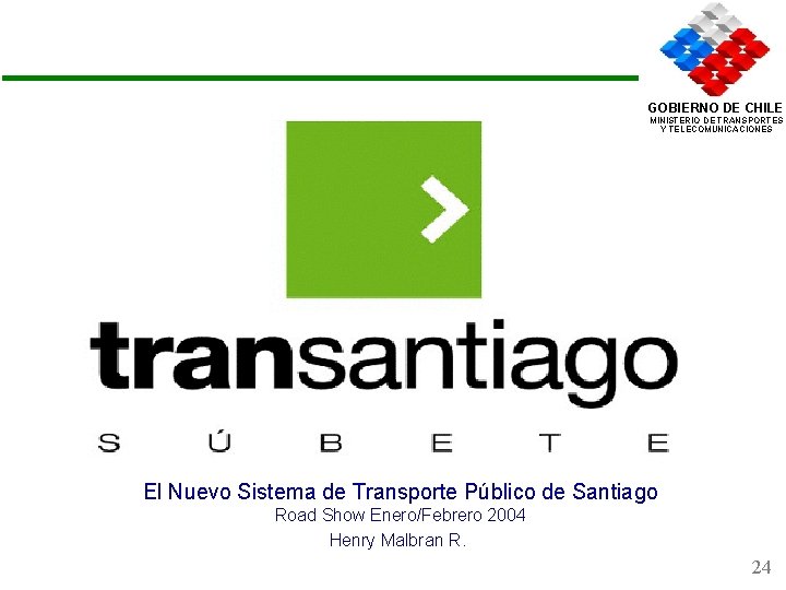 GOBIERNO DE CHILE MINISTERIO DE TRANSPORTES Y TELECOMUNICACIONES El Nuevo Sistema de Transporte Público