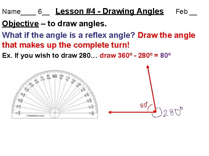 Name____ 6__ Lesson #4 - Drawing Angles Feb __ Objective – to draw angles.