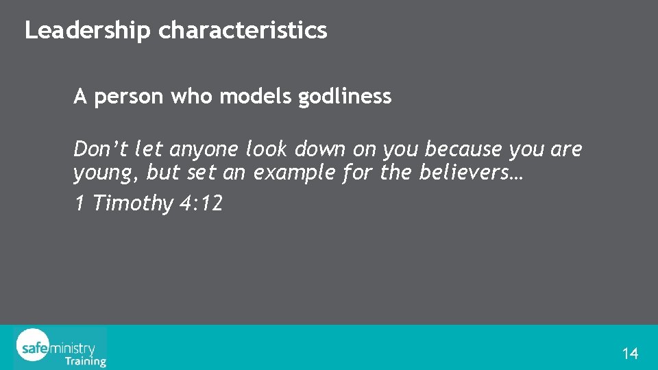 Leadership characteristics A person who models godliness Don’t let anyone look down on you