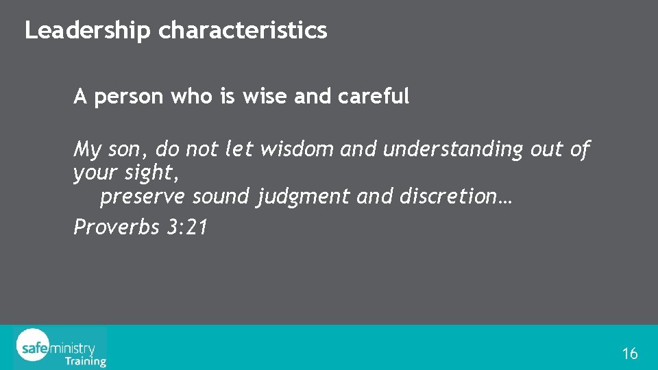 Leadership characteristics A person who is wise and careful My son, do not let