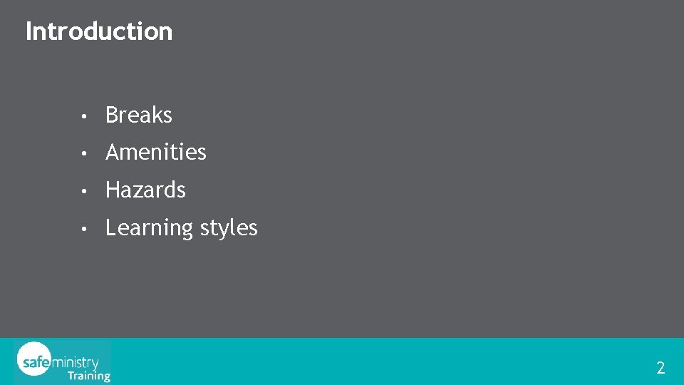 Introduction • Breaks • Amenities • Hazards • Learning styles 2 