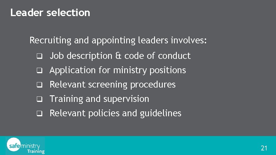 Leader selection Recruiting and appointing leaders involves: q Job description & code of conduct
