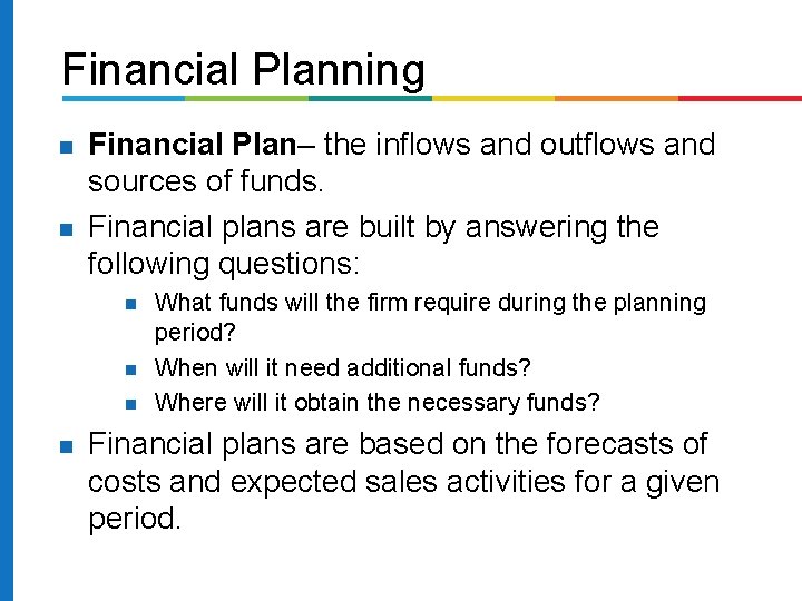 Financial Planning Financial Plan– the inflows and outflows and sources of funds. Financial plans