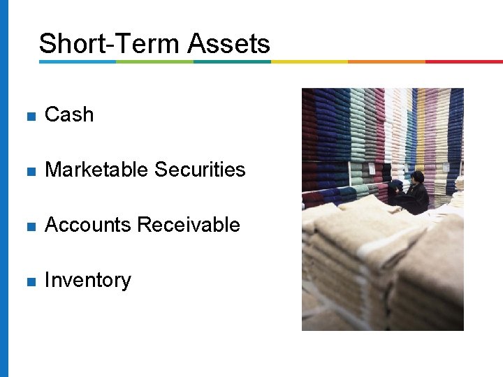 Short-Term Assets Cash Marketable Securities Accounts Receivable Inventory 