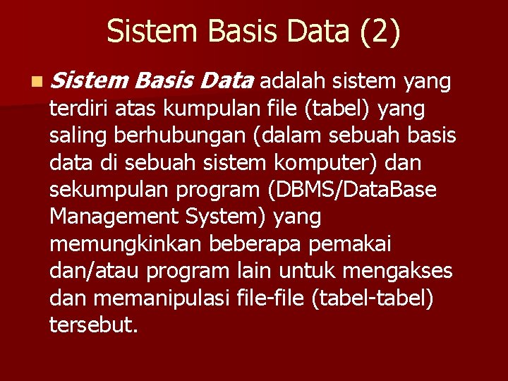 Sistem Basis Data (2) n Sistem Basis Data adalah sistem yang terdiri atas kumpulan