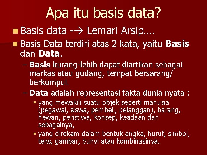 Apa itu basis data? n Basis data - Lemari Arsip…. n Basis Data terdiri