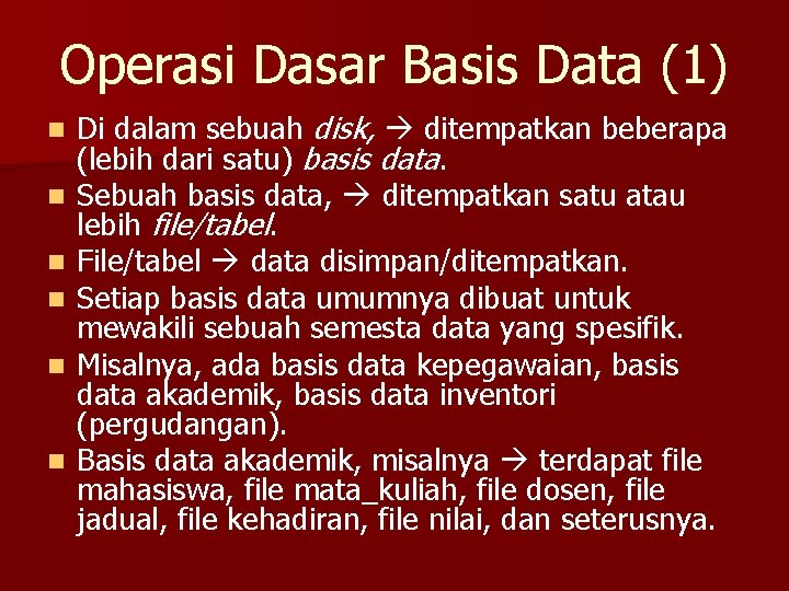 Operasi Dasar Basis Data (1) n n n Di dalam sebuah disk, ditempatkan beberapa