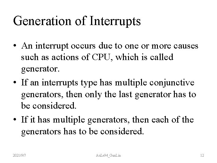 Generation of Interrupts • An interrupt occurs due to one or more causes such