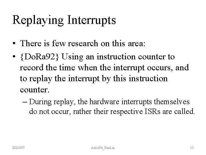 Replaying Interrupts • There is few research on this area: • {Do. Ra 92}