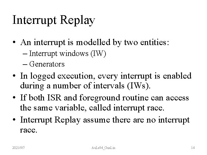 Interrupt Replay • An interrupt is modelled by two entities: – Interrupt windows (IW)