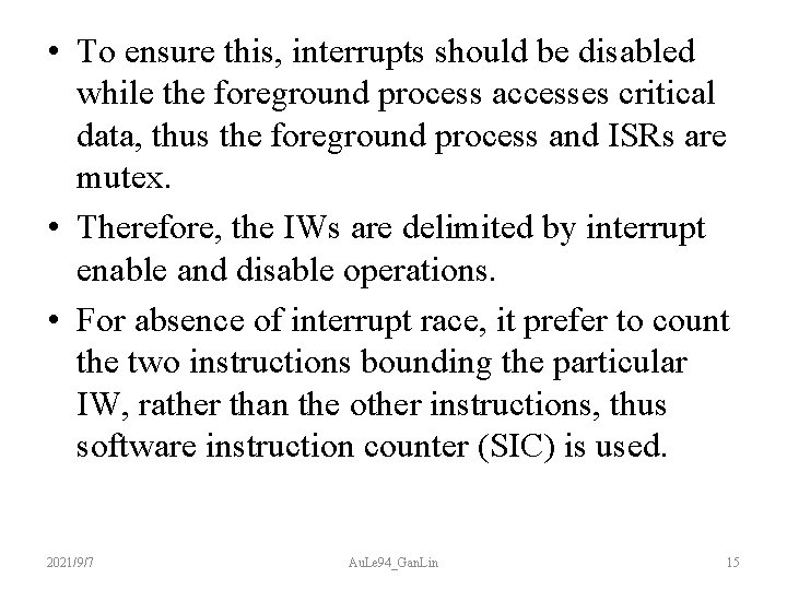  • To ensure this, interrupts should be disabled while the foreground process accesses
