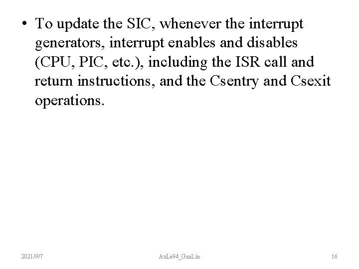  • To update the SIC, whenever the interrupt generators, interrupt enables and disables