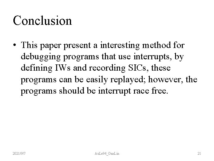 Conclusion • This paper present a interesting method for debugging programs that use interrupts,