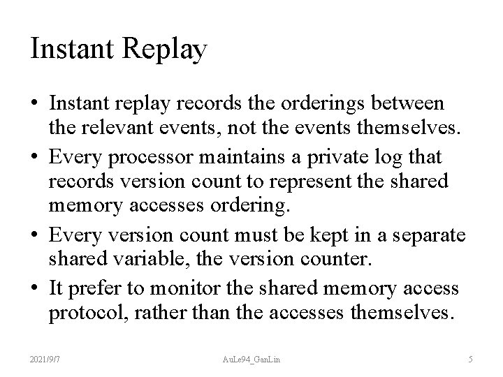 Instant Replay • Instant replay records the orderings between the relevant events, not the