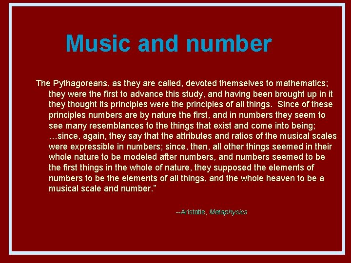 Music and number The Pythagoreans, as they are called, devoted themselves to mathematics; they