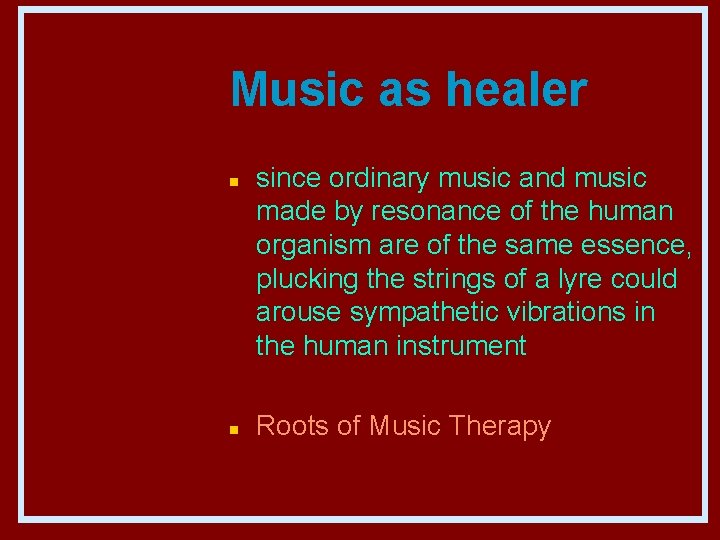 Music as healer n n since ordinary music and music made by resonance of