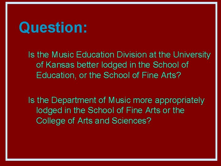 Question: Is the Music Education Division at the University of Kansas better lodged in