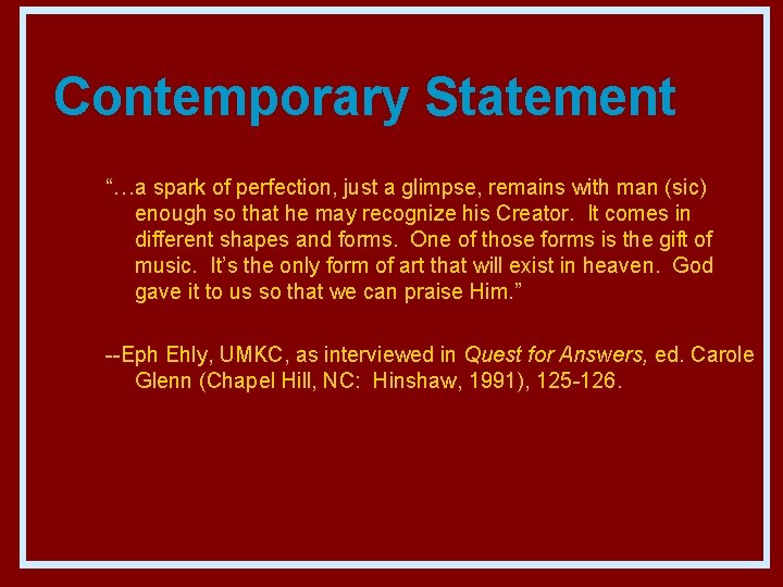 Contemporary Statement “…a spark of perfection, just a glimpse, remains with man (sic) enough