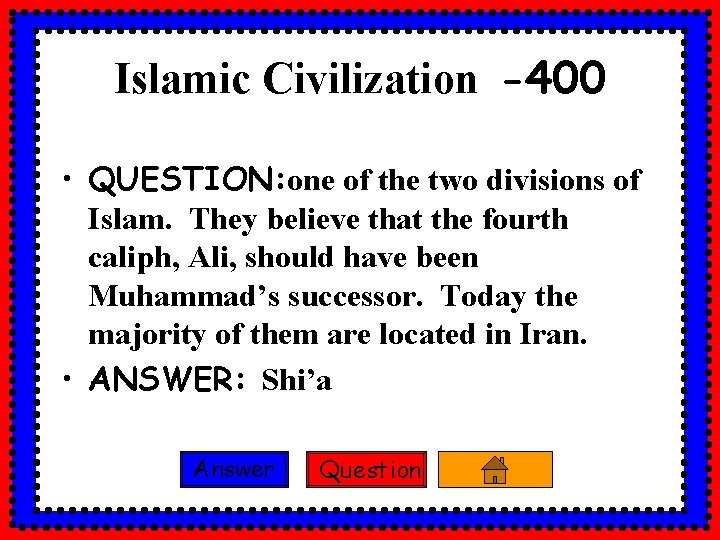 Islamic Civilization -400 • QUESTION: one of the two divisions of Islam. They believe