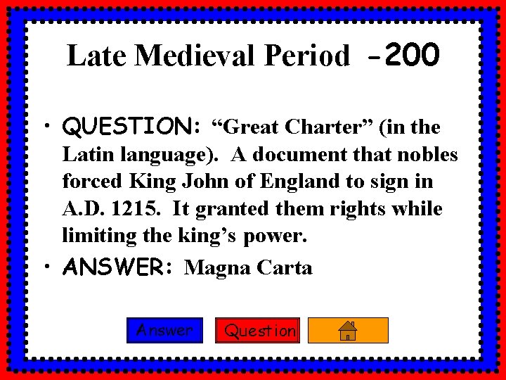 Late Medieval Period -200 • QUESTION: “Great Charter” (in the Latin language). A document