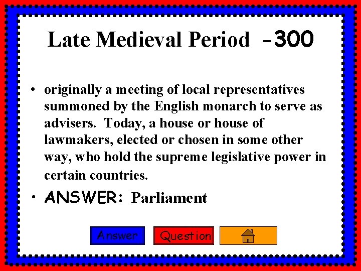 Late Medieval Period -300 • originally a meeting of local representatives summoned by the