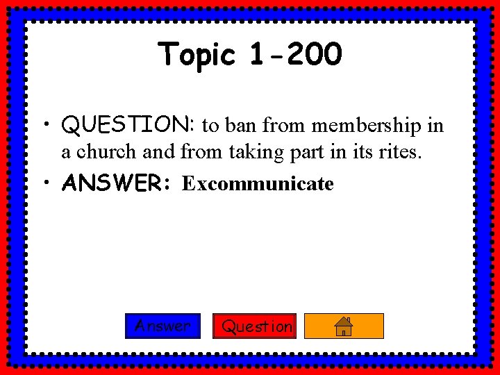 Topic 1 -200 • QUESTION: to ban from membership in a church and from
