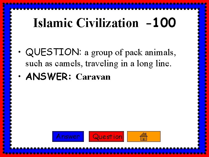 Islamic Civilization -100 • QUESTION: a group of pack animals, such as camels, traveling