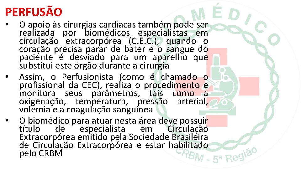 PERFUSÃO • • • O apoio às cirurgias cardíacas também pode ser realizada por PERFUSÃO • • • O apoio às cirurgias cardíacas também pode ser realizada por