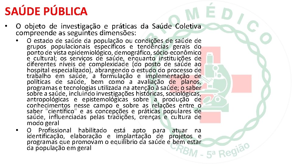 SAÚDE PÚBLICA • O objeto de investigação e práticas da Saúde Coletiva compreende as SAÚDE PÚBLICA • O objeto de investigação e práticas da Saúde Coletiva compreende as