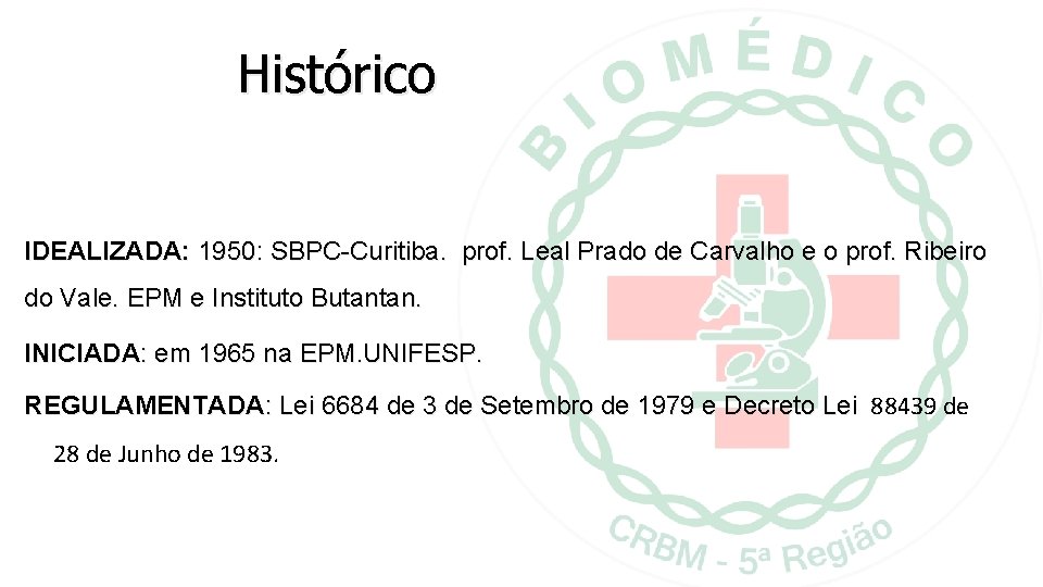 Histórico IDEALIZADA: 1950: SBPC-Curitiba. prof. Leal Prado de Carvalho e o prof. Ribeiro do Histórico IDEALIZADA: 1950: SBPC-Curitiba. prof. Leal Prado de Carvalho e o prof. Ribeiro do