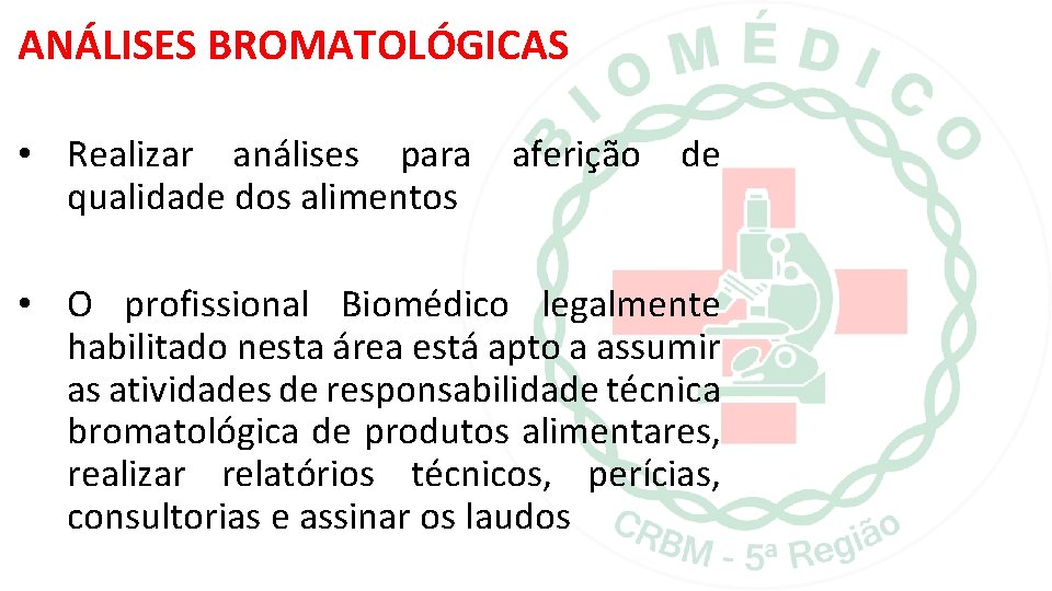 ANÁLISES BROMATOLÓGICAS • Realizar análises para aferição de qualidade dos alimentos • O profissional ANÁLISES BROMATOLÓGICAS • Realizar análises para aferição de qualidade dos alimentos • O profissional