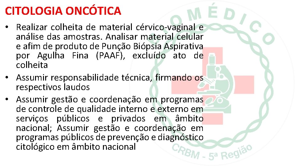 CITOLOGIA ONCÓTICA • Realizar colheita de material cérvico-vaginal e análise das amostras. Analisar material CITOLOGIA ONCÓTICA • Realizar colheita de material cérvico-vaginal e análise das amostras. Analisar material