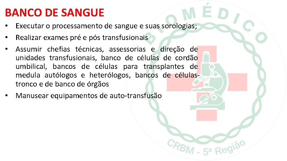 BANCO DE SANGUE • Executar o processamento de sangue e suas sorologias; • Realizar BANCO DE SANGUE • Executar o processamento de sangue e suas sorologias; • Realizar