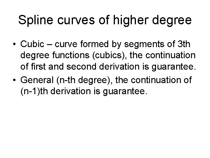 Spline curves of higher degree • Cubic – curve formed by segments of 3