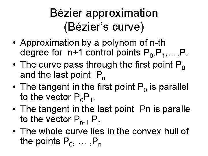 Bézier approximation (Bézier’s curve) • Approximation by a polynom of n-th degree for n+1