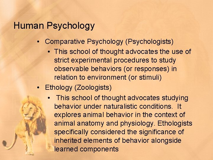 Human Psychology • Comparative Psychology (Psychologists) • This school of thought advocates the use