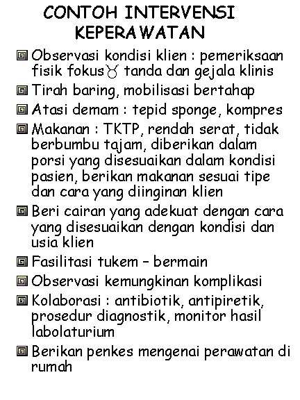 CONTOH INTERVENSI KEPERAWATAN Observasi kondisi klien : pemeriksaan fisik fokus tanda dan gejala klinis