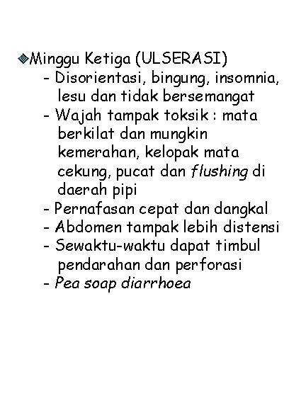 Minggu Ketiga (ULSERASI) - Disorientasi, bingung, insomnia, lesu dan tidak bersemangat - Wajah tampak