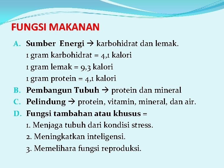 FUNGSI MAKANAN A. Sumber Energi karbohidrat dan lemak. 1 gram karbohidrat = 4, 1