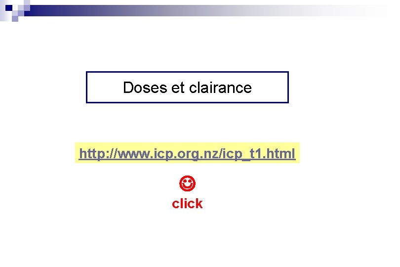 Doses et clairance http: //www. icp. org. nz/icp_t 1. html click 